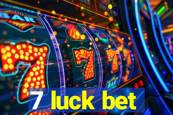 7 luck bet